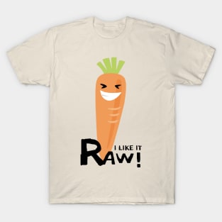 I like it raw! T-Shirt